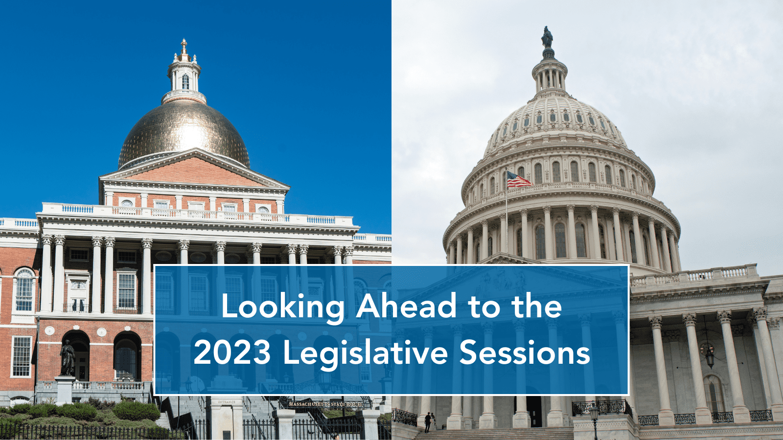 Looking Ahead to the 2023 Legislative Sessions in Massachusetts and in